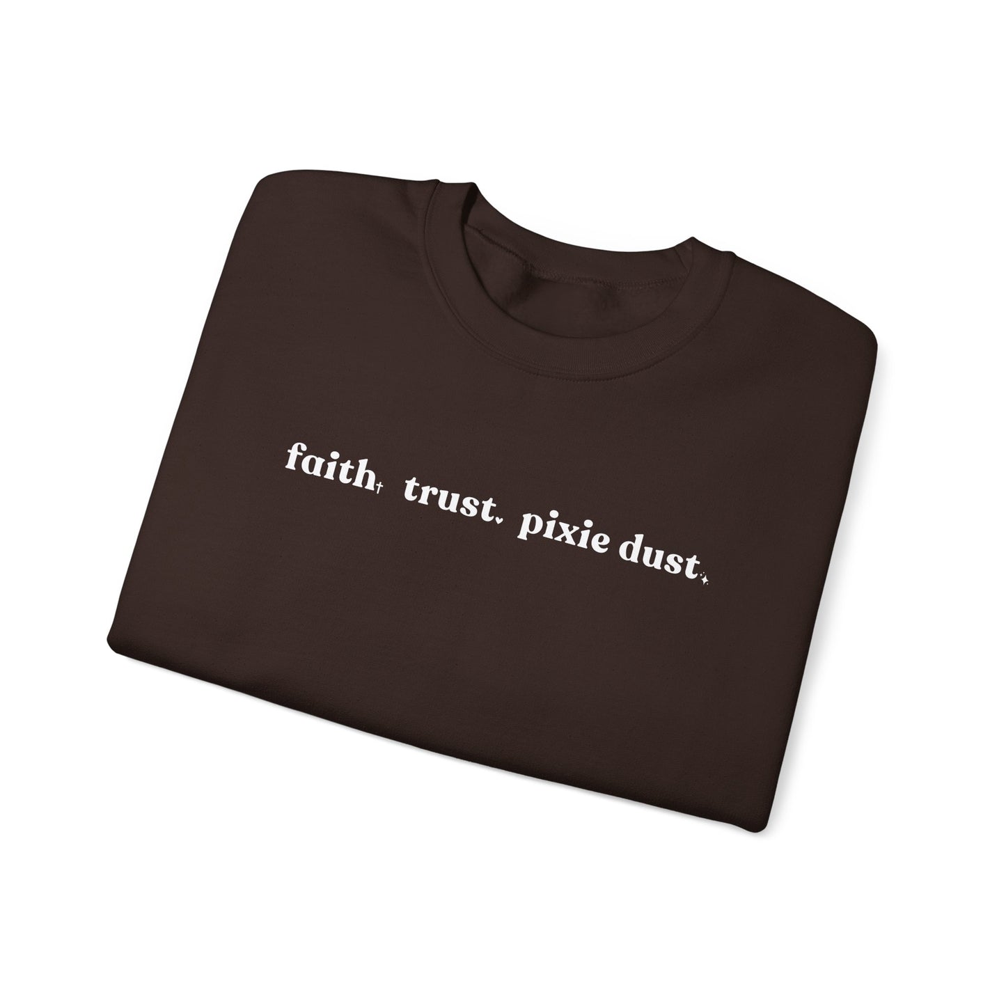 Faith Trust & Pixie Dust Crewneck Sweatshirt