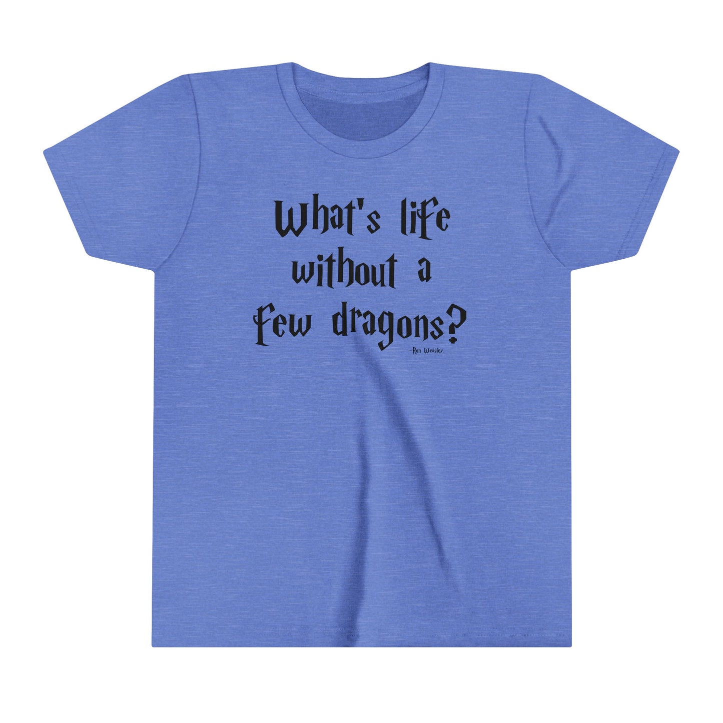What's Life Without A Few Dragons Youth Short Sleeve Tee