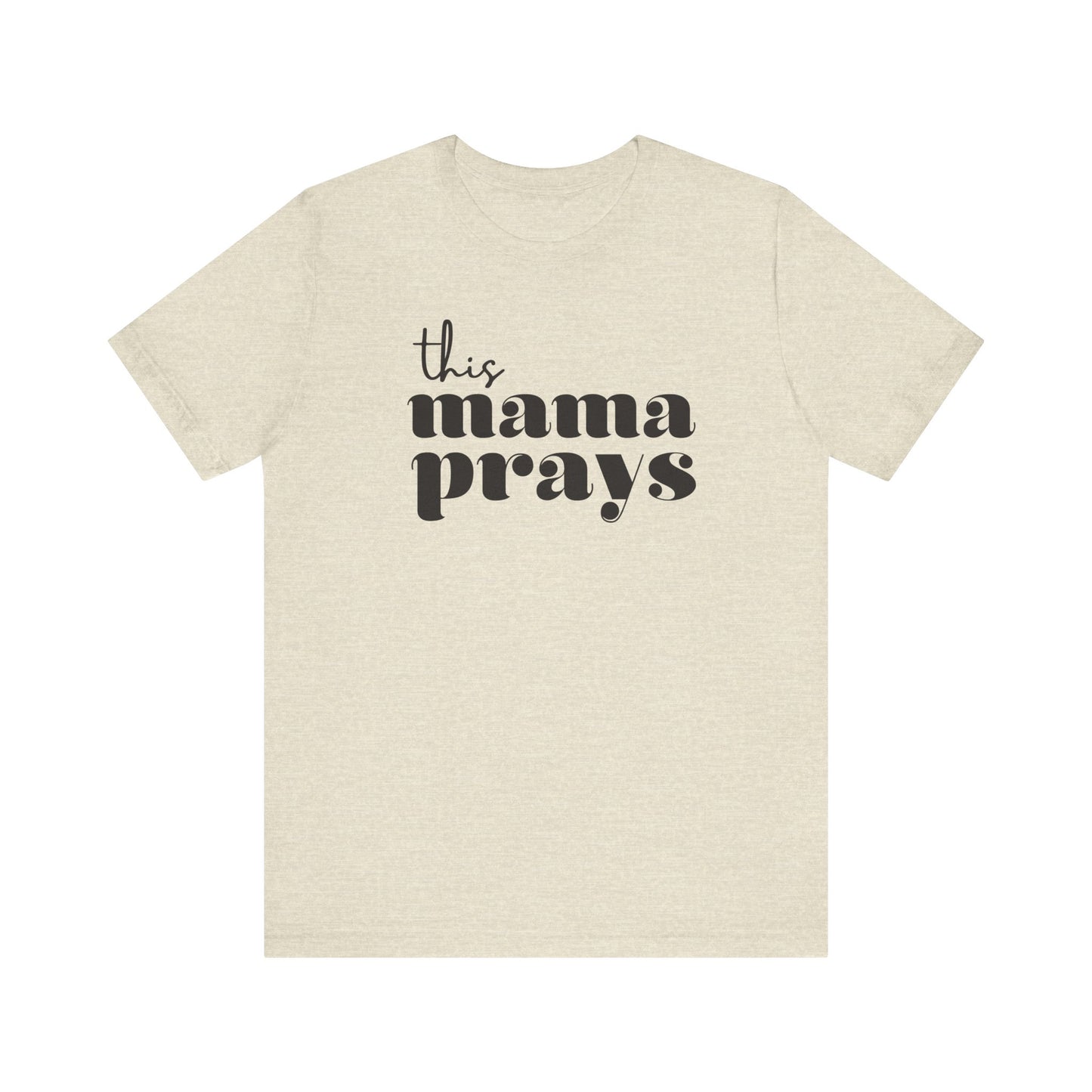 This Mama Prays Short Sleeve Tee
