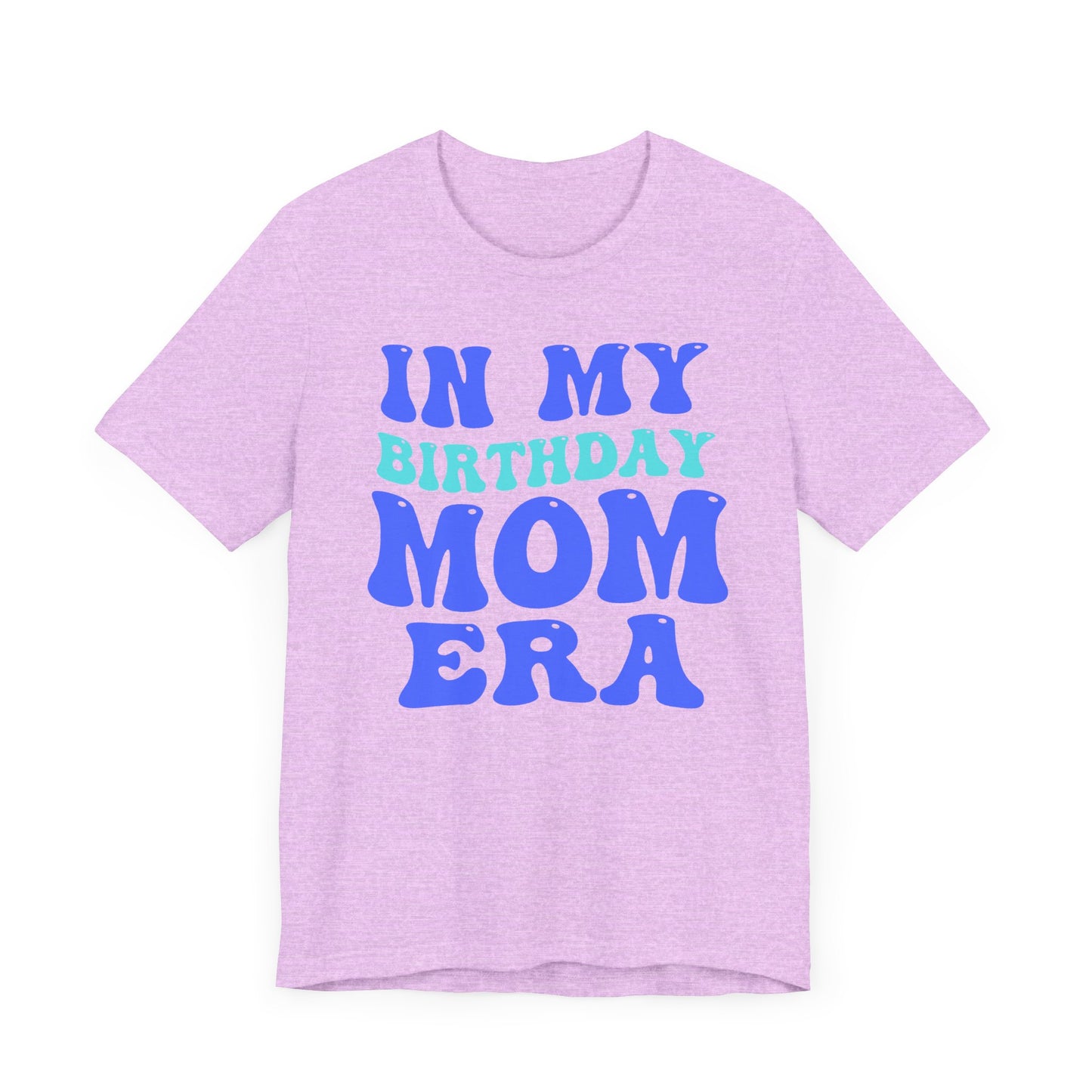 Birthday Mom Era Short Sleeve Tee