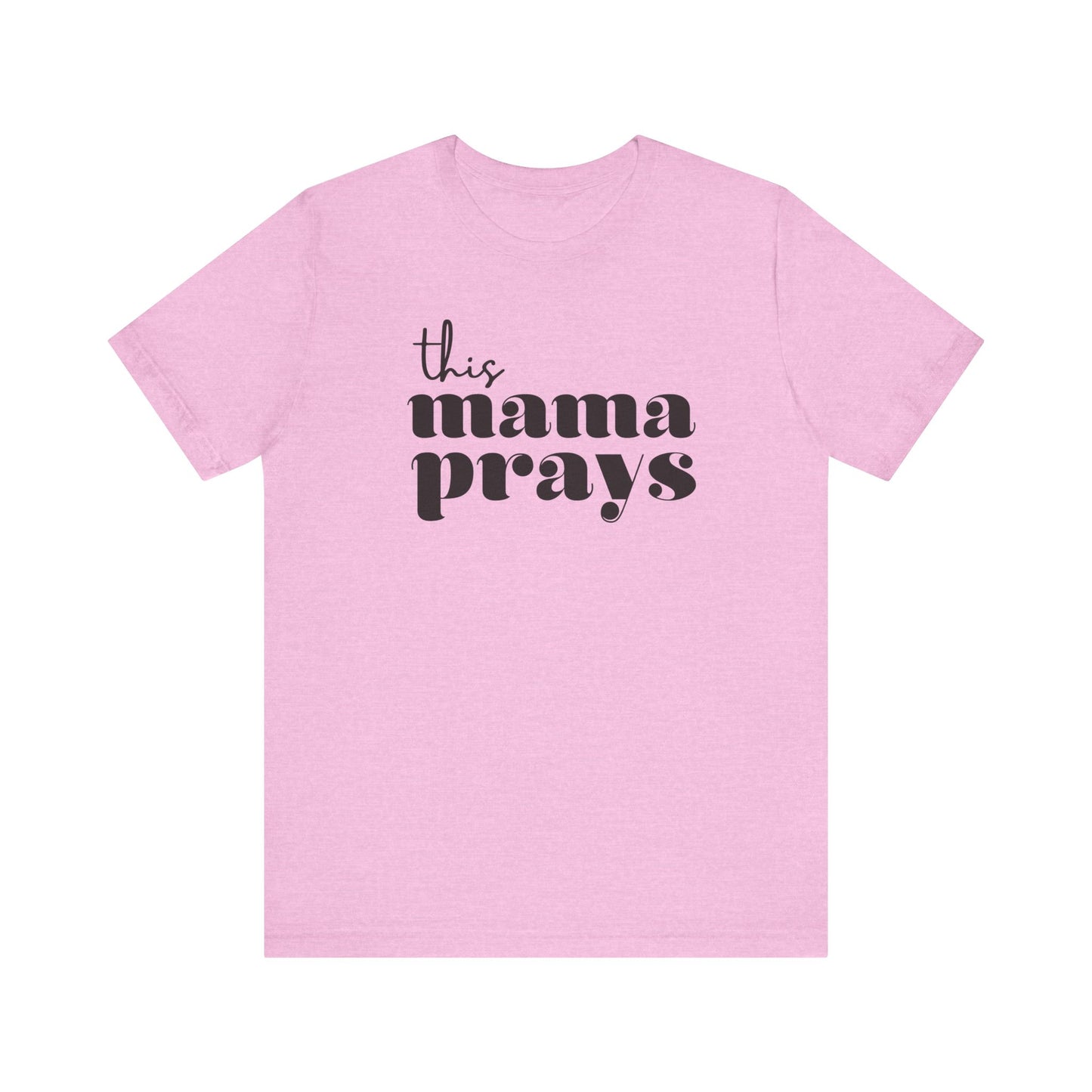 This Mama Prays Short Sleeve Tee