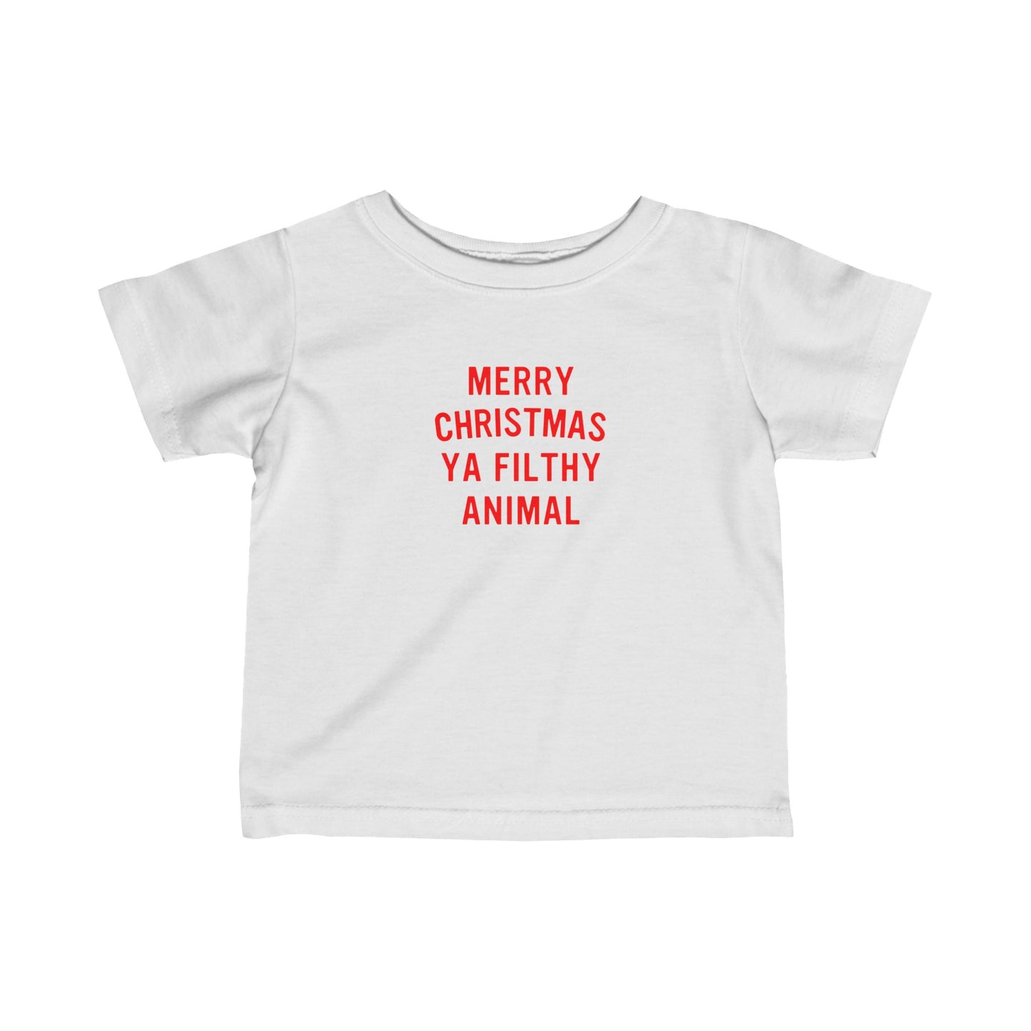 Merry Christmas Ya Filthy Animal Infant Tee