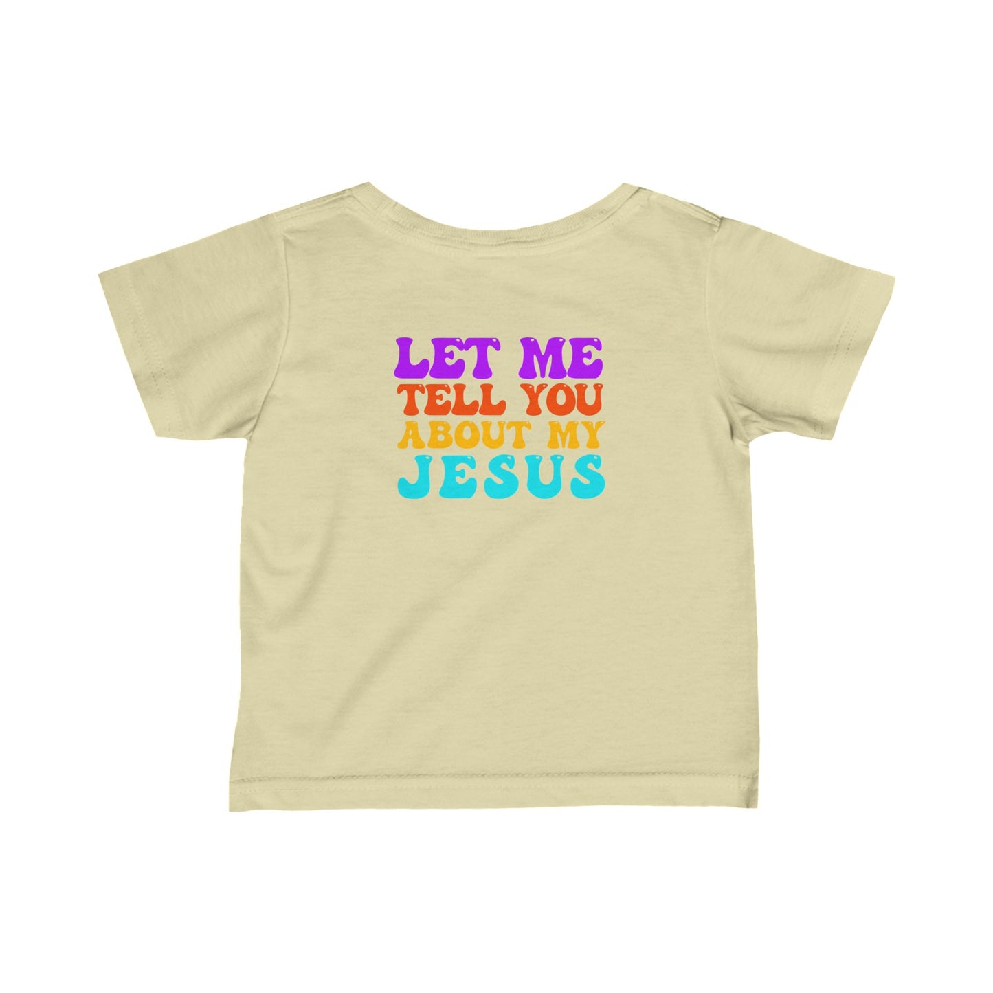 Infant Let Me Tell You About My Jesus Tee