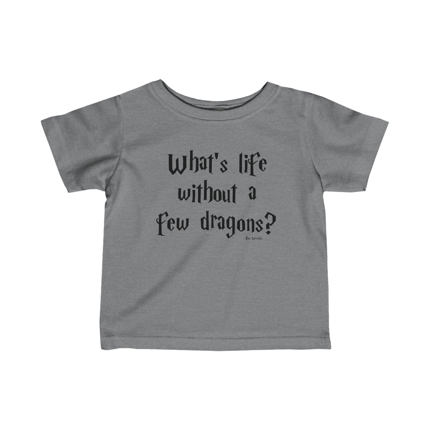 What's Life Without A Few Dragons Infant Jersey Tee
