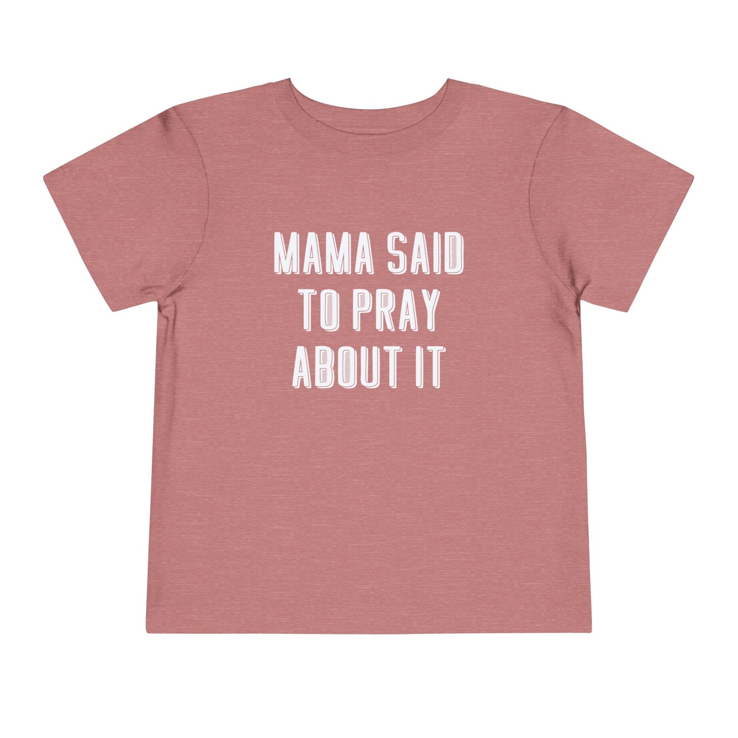 Toddler Mama Said to Pray About It Short Sleeve Tee