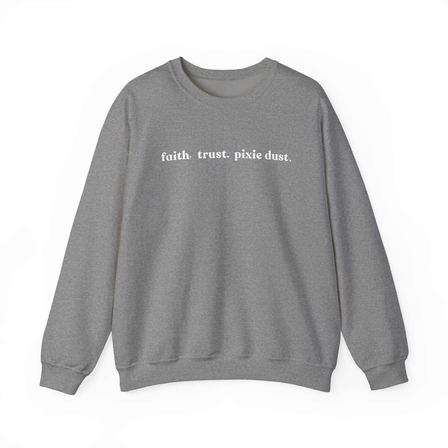 Faith Trust & Pixie Dust Crewneck Sweatshirt