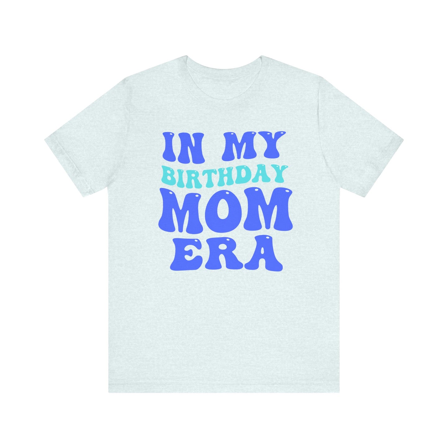 Birthday Mom Era Short Sleeve Tee
