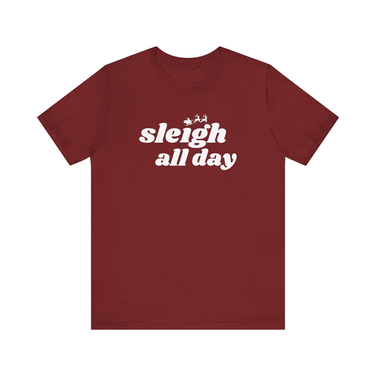 Sleigh All Day  Short Sleeve Tee