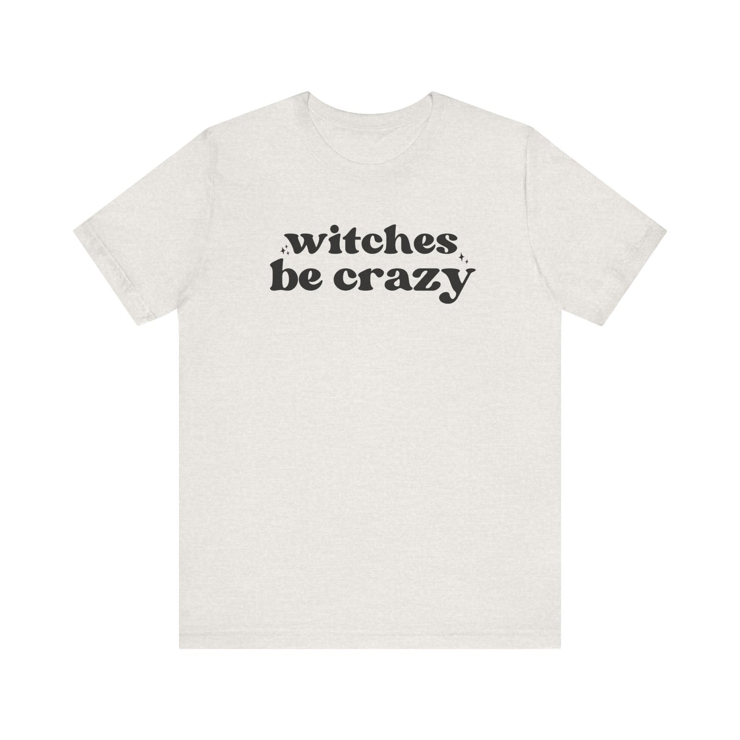 Witches Be Crazy Short Sleeve Tee