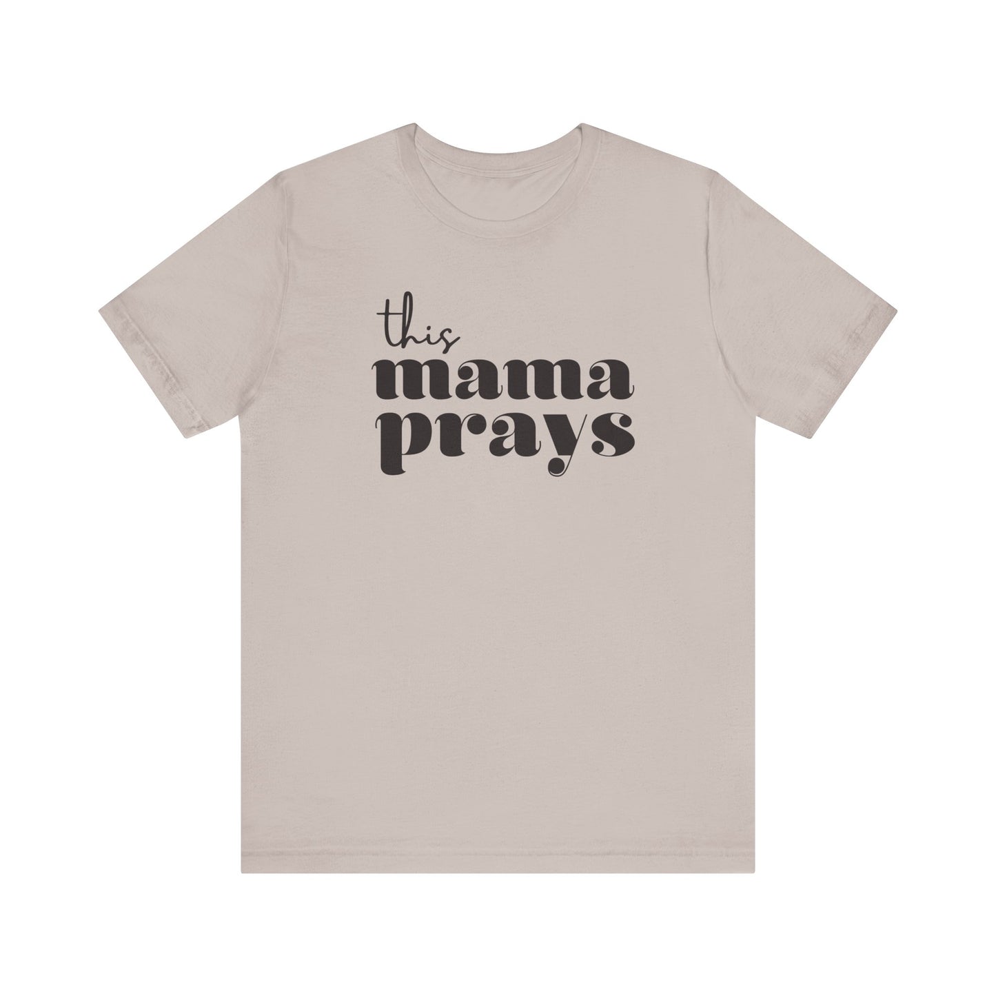 This Mama Prays Short Sleeve Tee