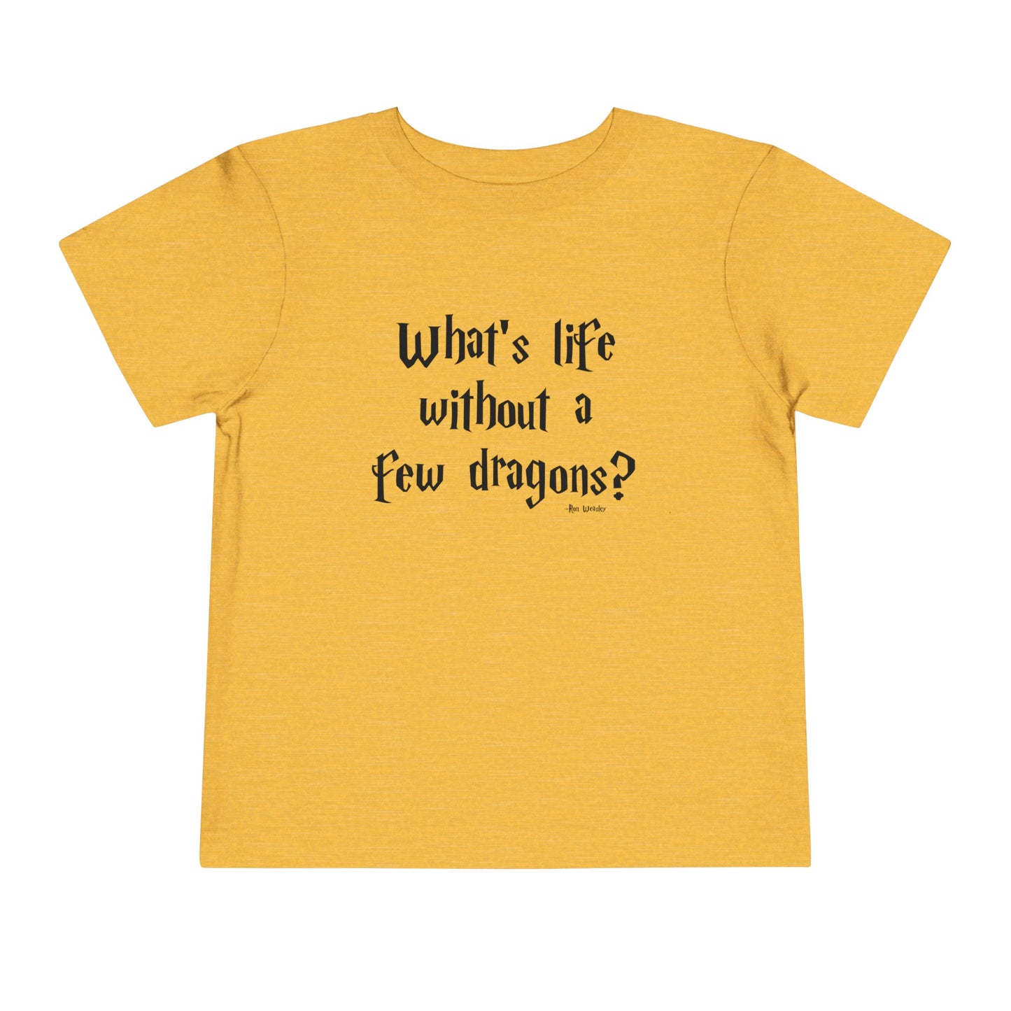 What's Life Without A Few Dragons Toddler Short Sleeve Tee