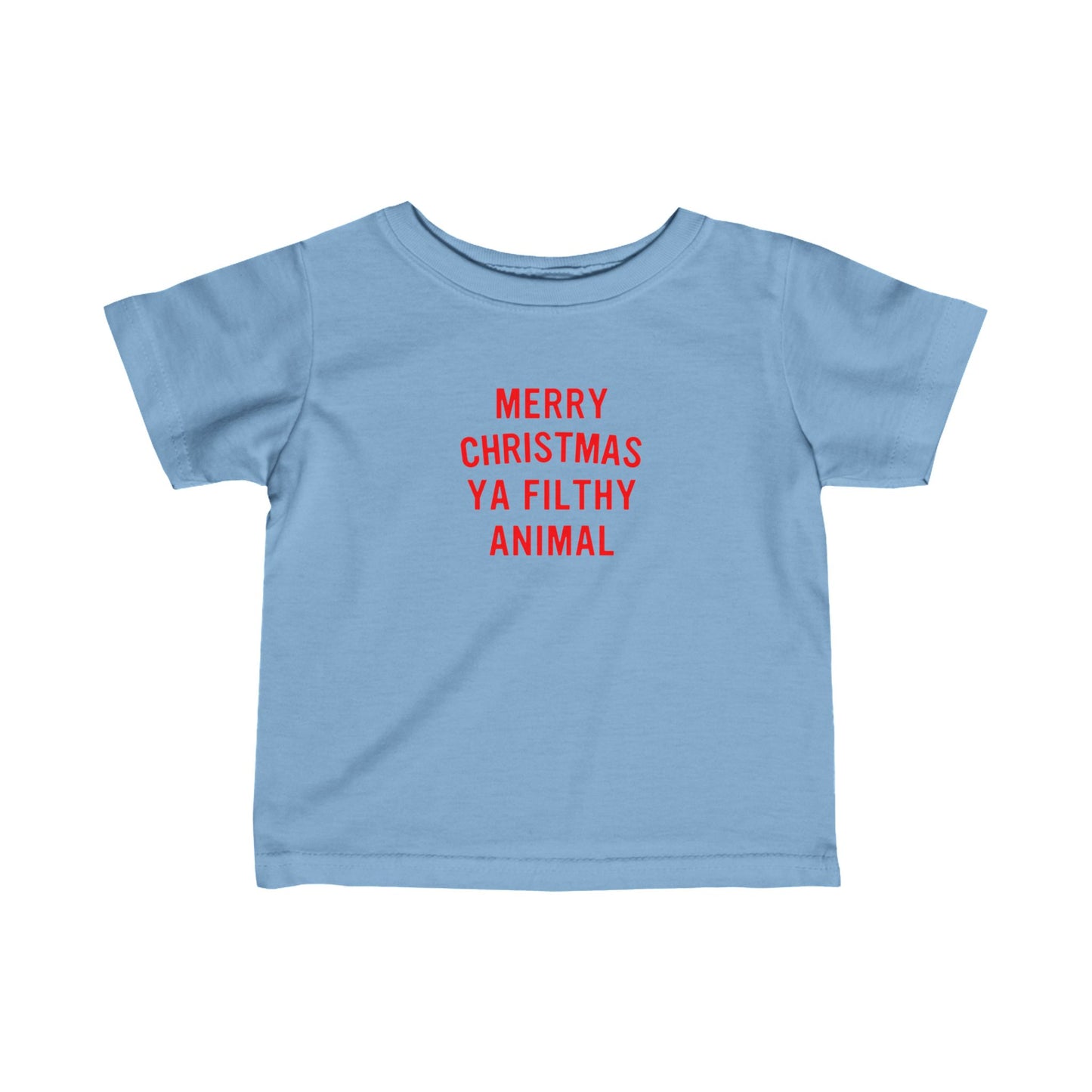 Merry Christmas Ya Filthy Animal Infant Tee
