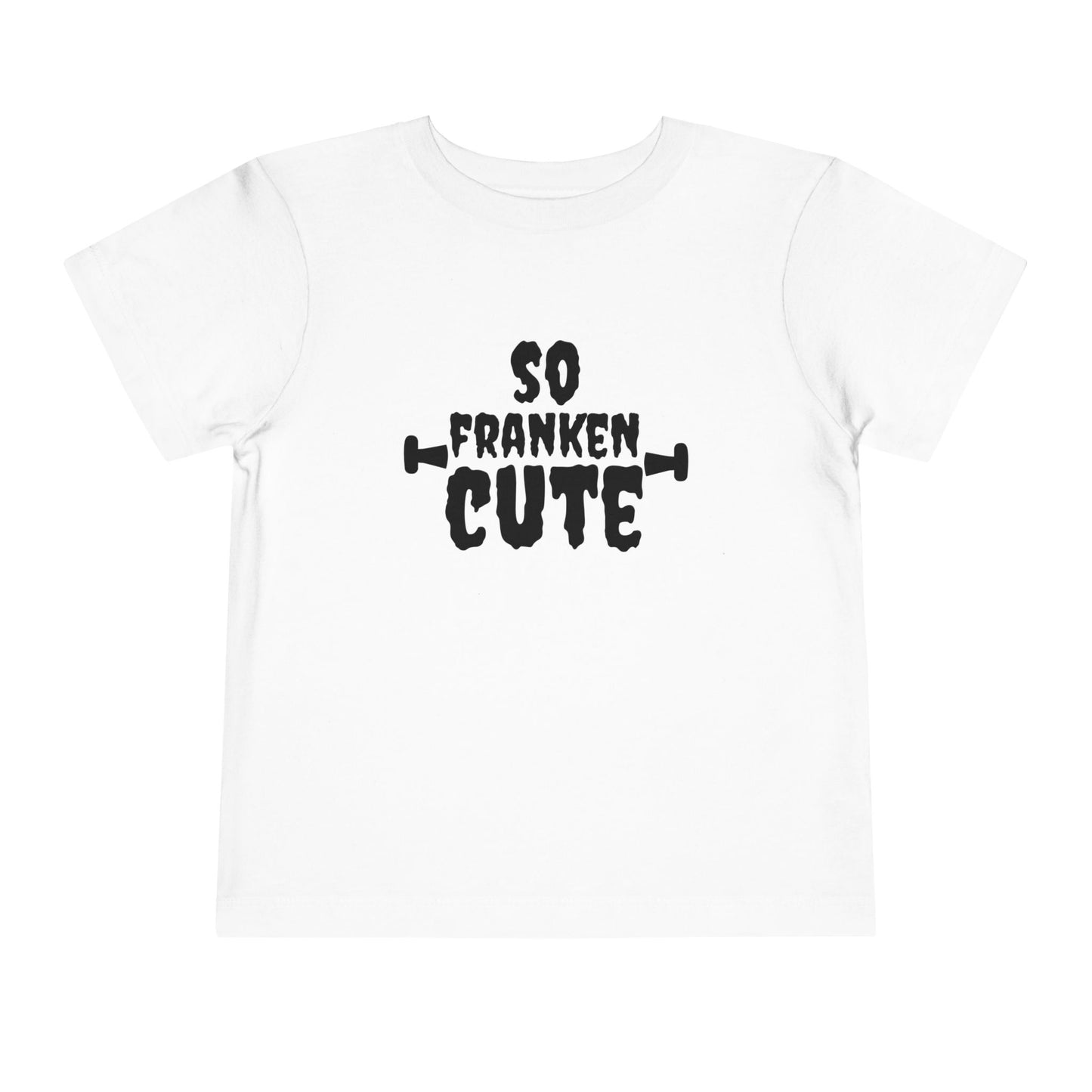 So Franken Cute Toddler Short Sleeve Tee