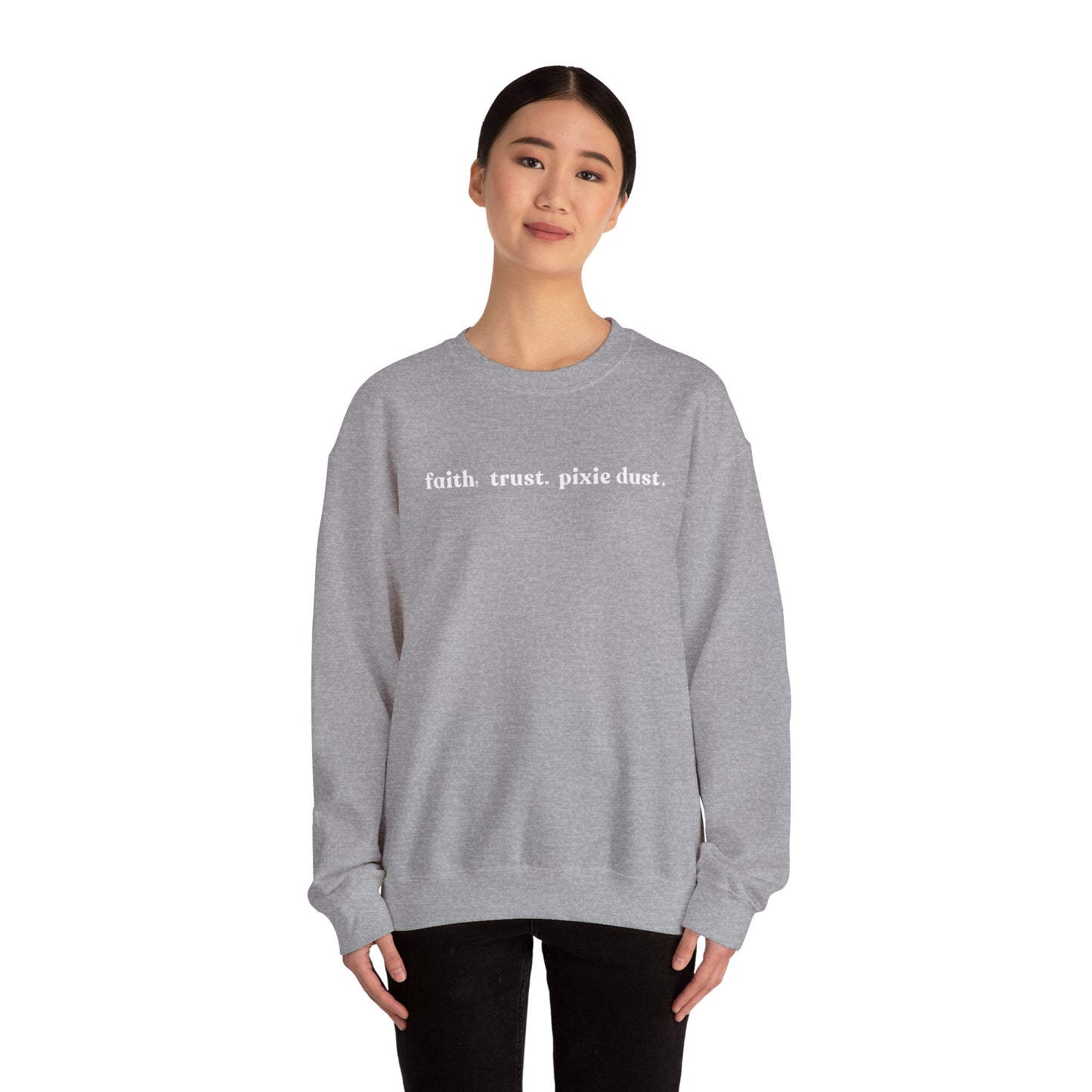 Faith Trust & Pixie Dust Crewneck Sweatshirt