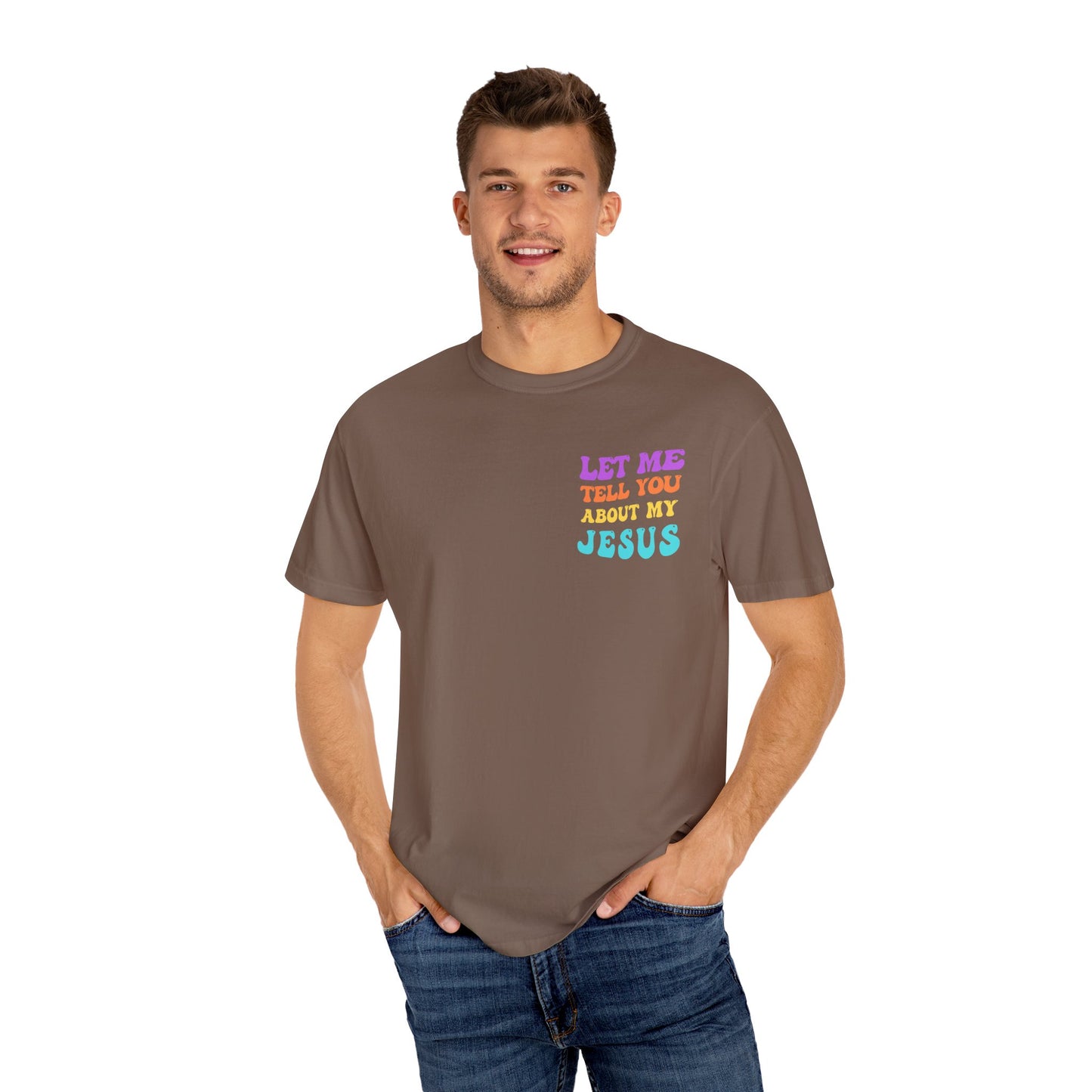 Let Me Tell You About My Jesus Comfort Colors T-shirt