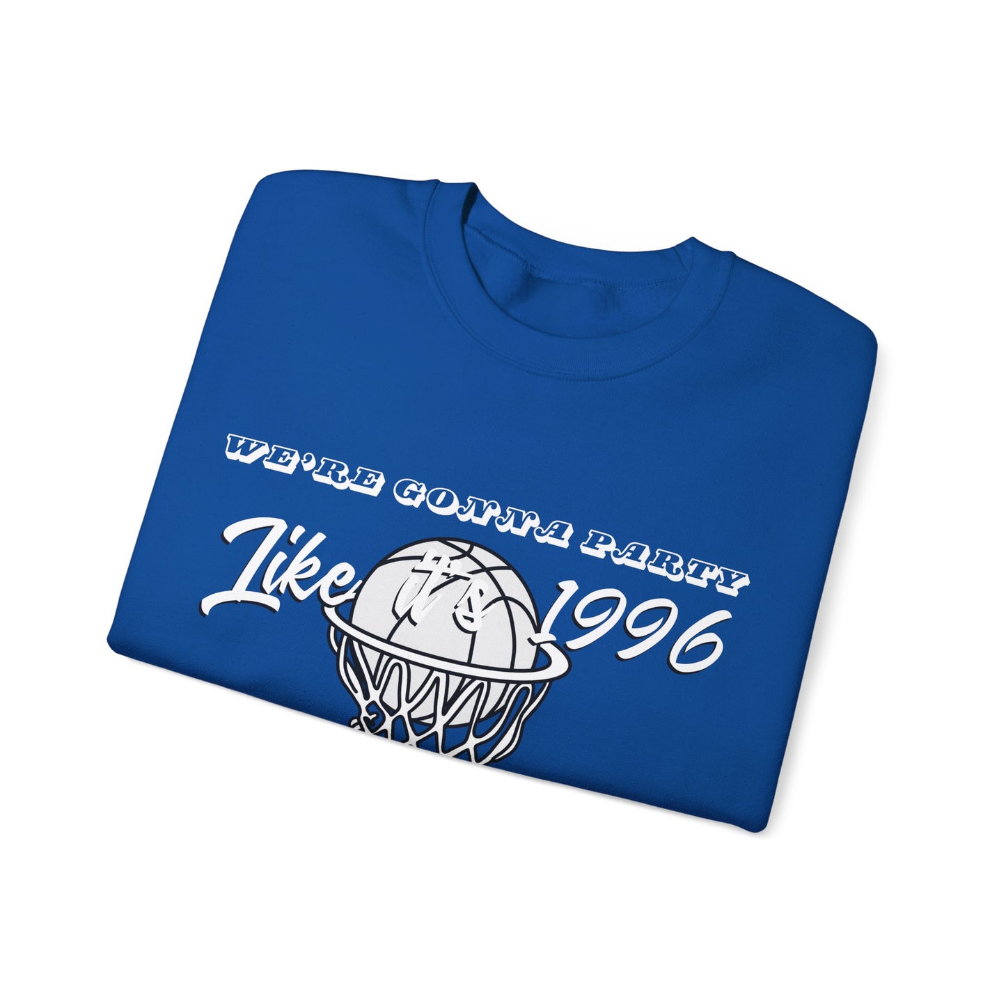 We're Gonna Party Like It's 1996 Kentucky Basketball Crewneck Sweatshirt
