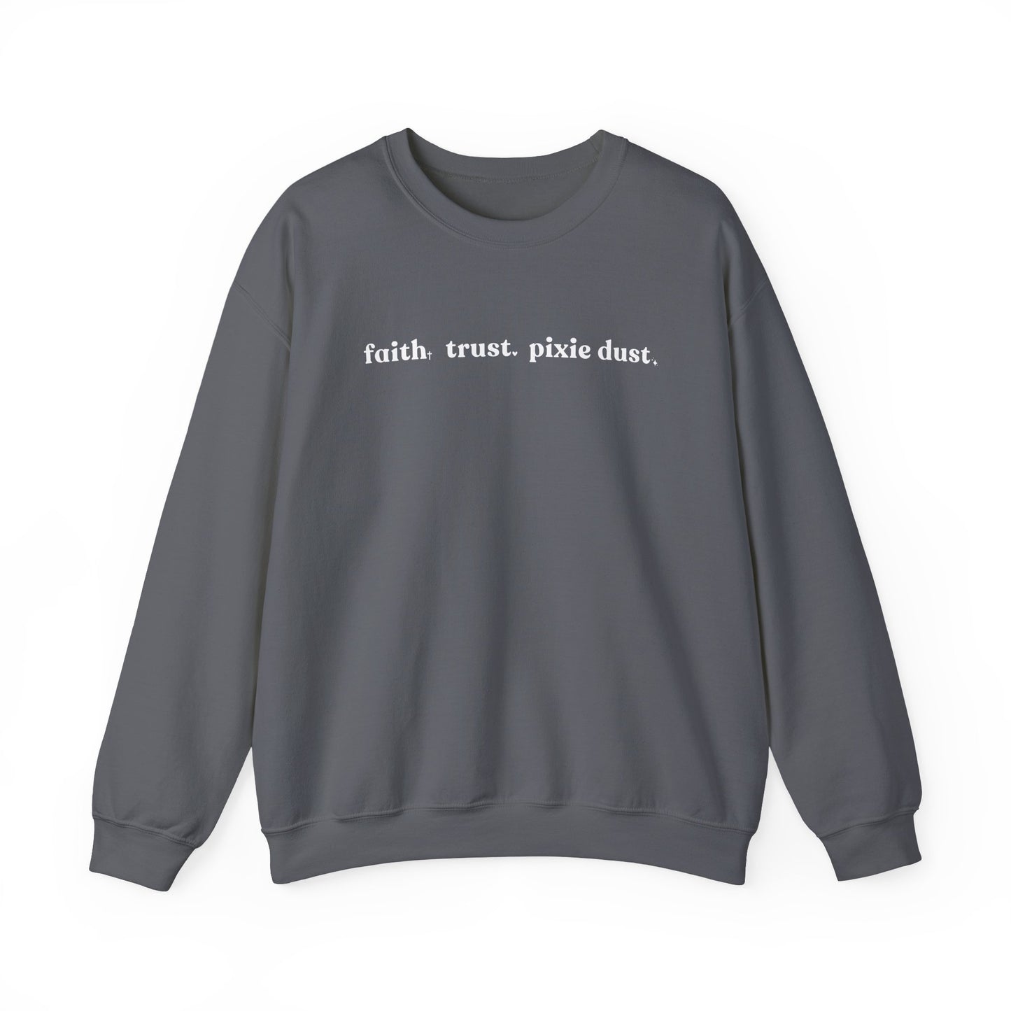 Faith Trust & Pixie Dust Crewneck Sweatshirt
