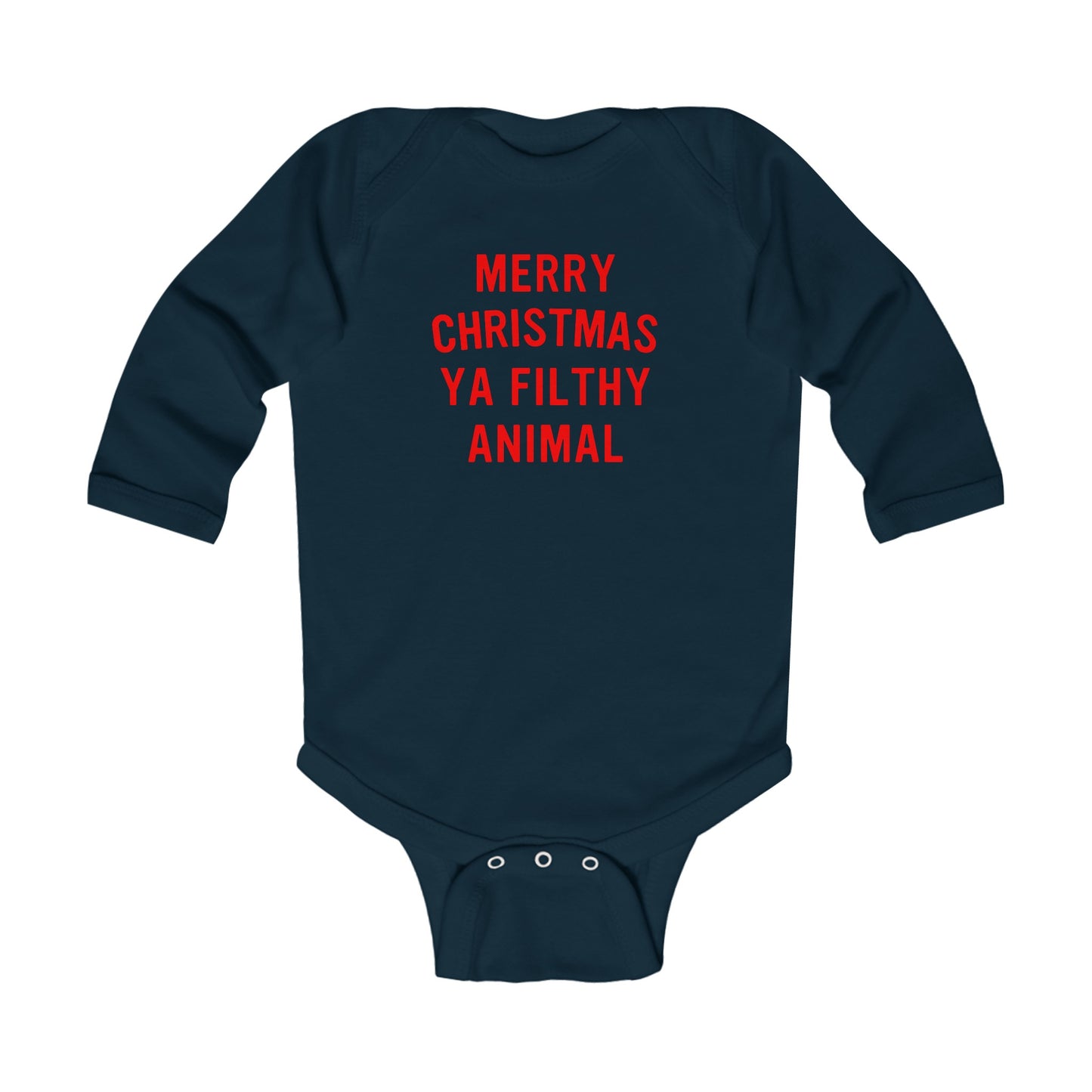 Merry Christmas Ya Filthy Animal Infant Long Sleeve Bodysuit
