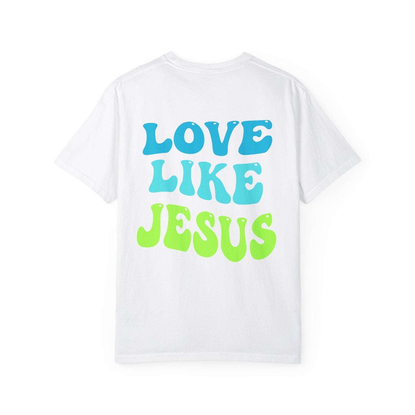 Love Like Jesus Comfort Colors T-shirt