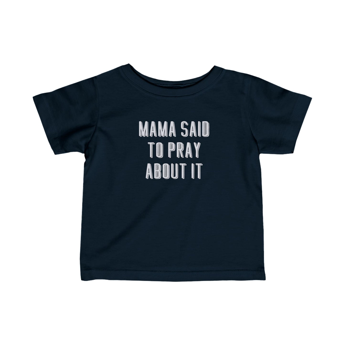 Infant Mama Said to Pray About It 2 Tee