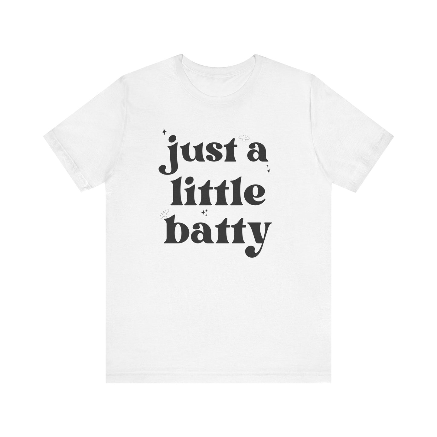 Just A Little Batty Adult Short Sleeve Tee