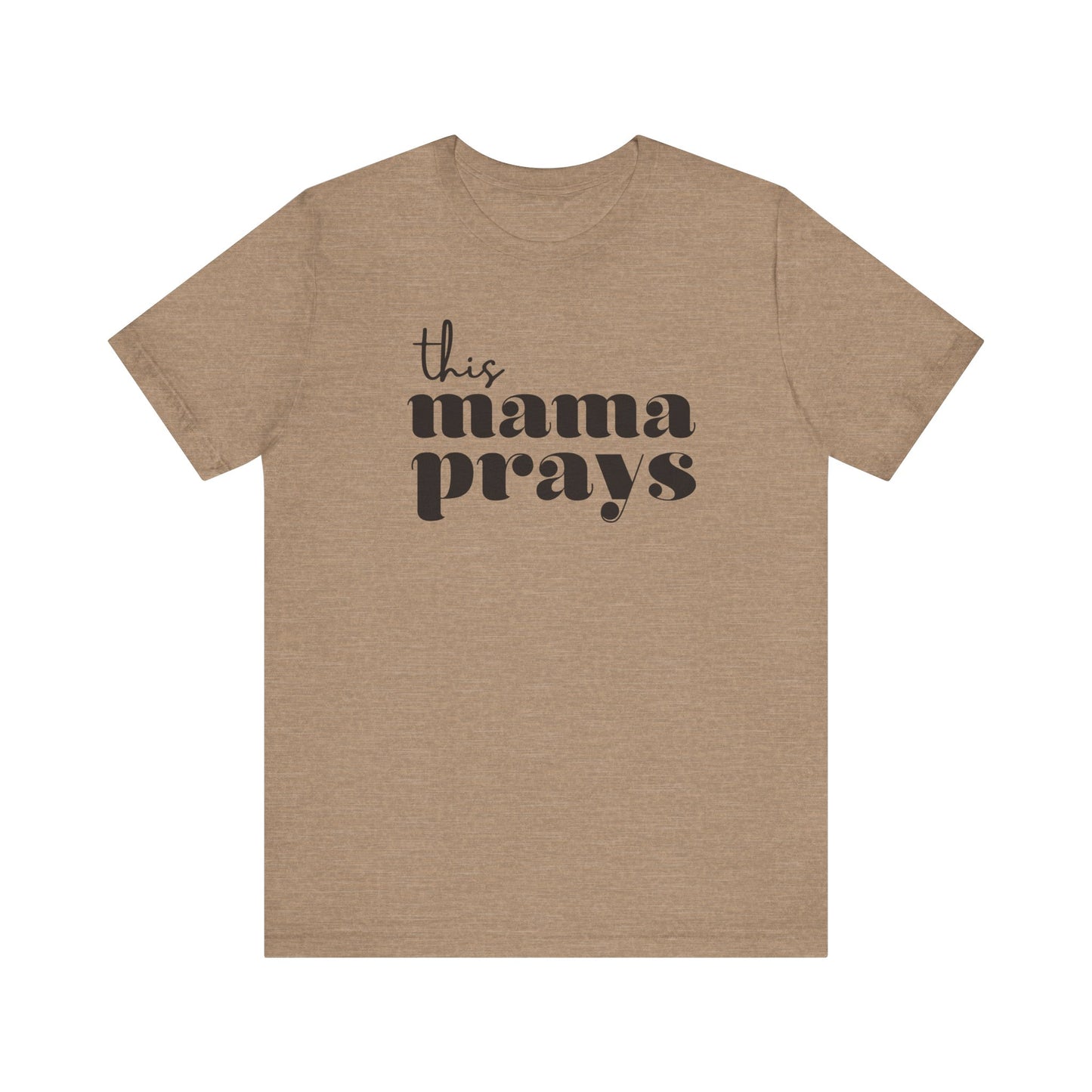 This Mama Prays Short Sleeve Tee