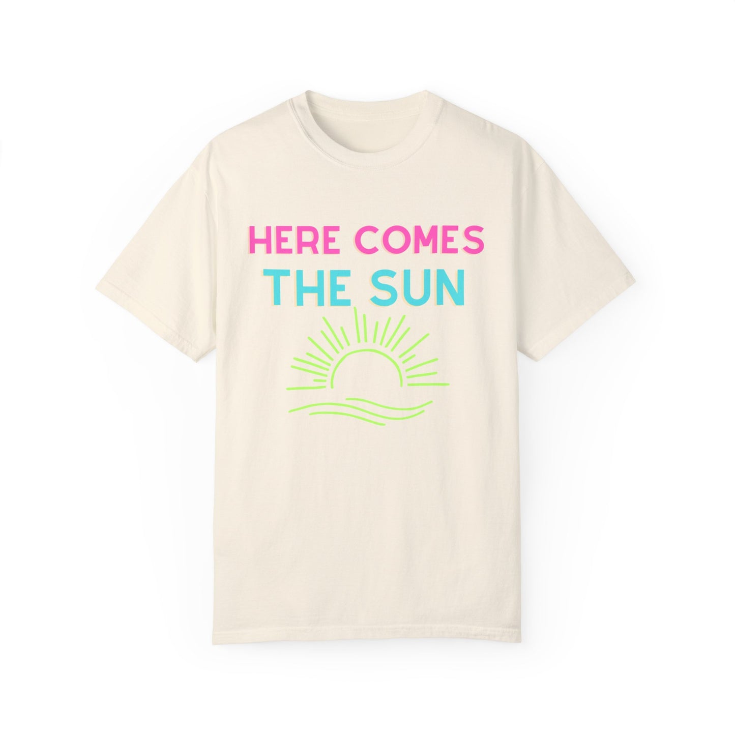 Here Comes the Sun Comfort Colors Garment-Dyed T-shirt