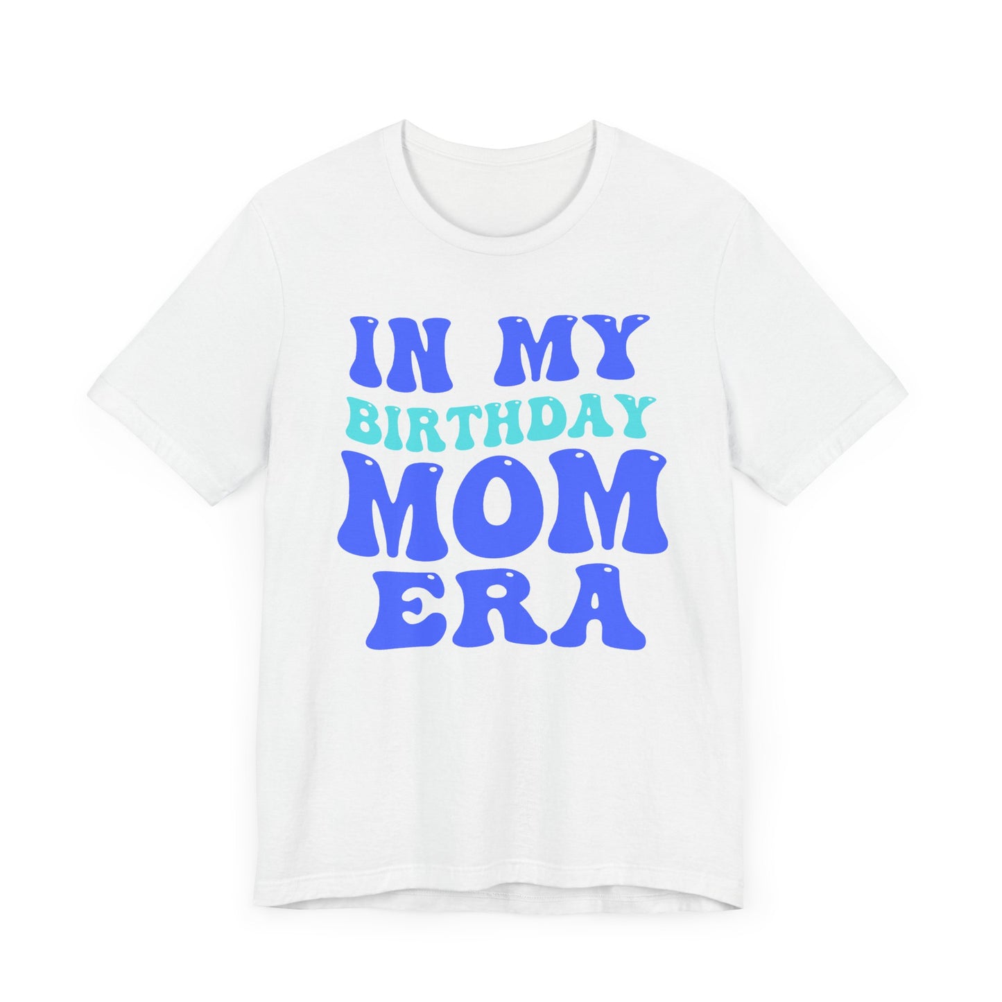 Birthday Mom Era Short Sleeve Tee