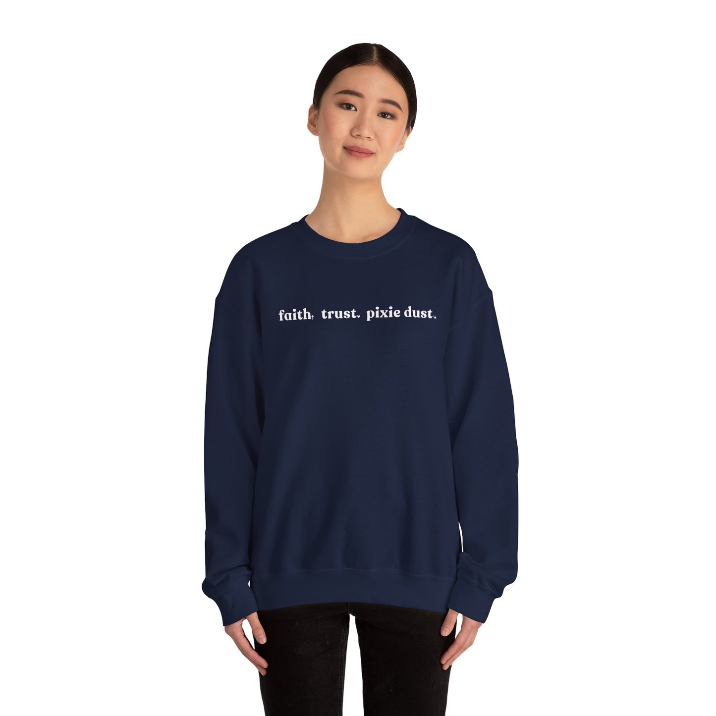 Faith Trust & Pixie Dust Crewneck Sweatshirt
