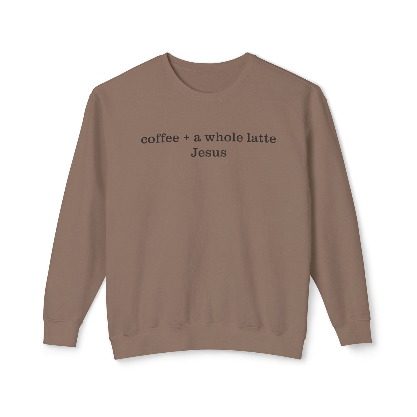 Coffee + A Whole Latte Jesus Lightweight Crewneck Sweatshirt