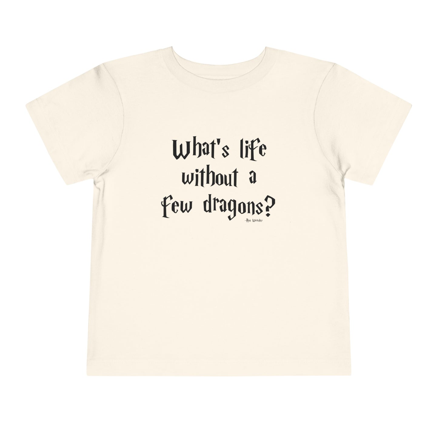 What's Life Without A Few Dragons Toddler Short Sleeve Tee