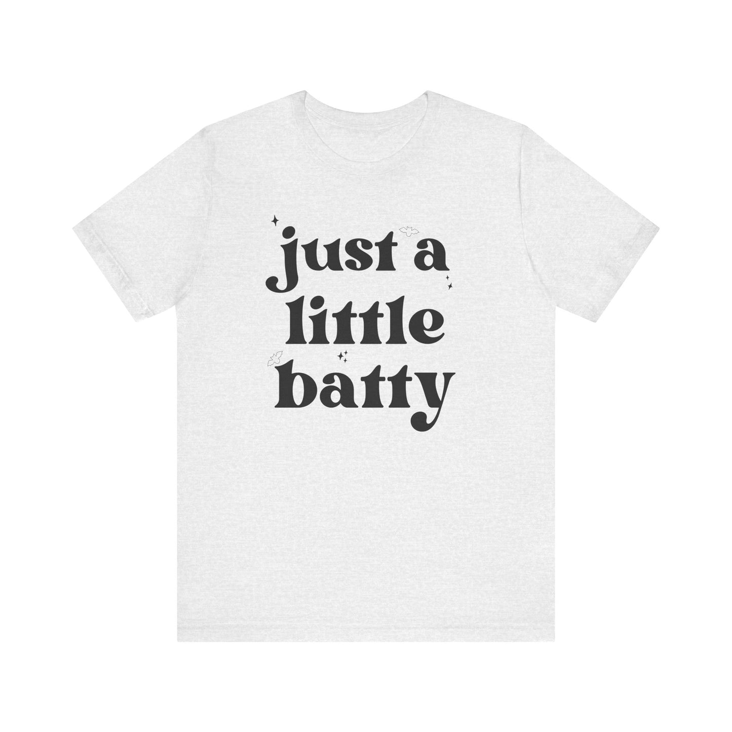 Just A Little Batty Adult Short Sleeve Tee