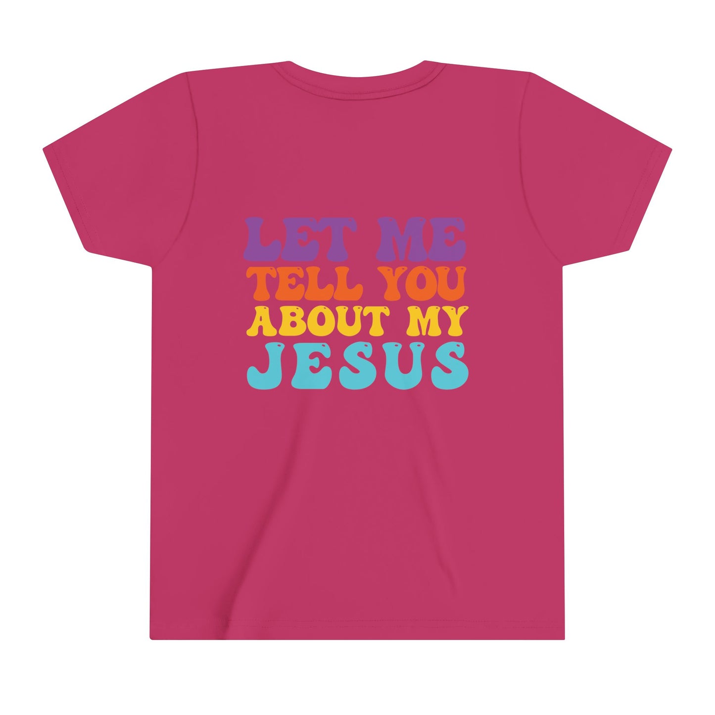Kids Let Me Tell You About My Jesus Short Sleeve Tee