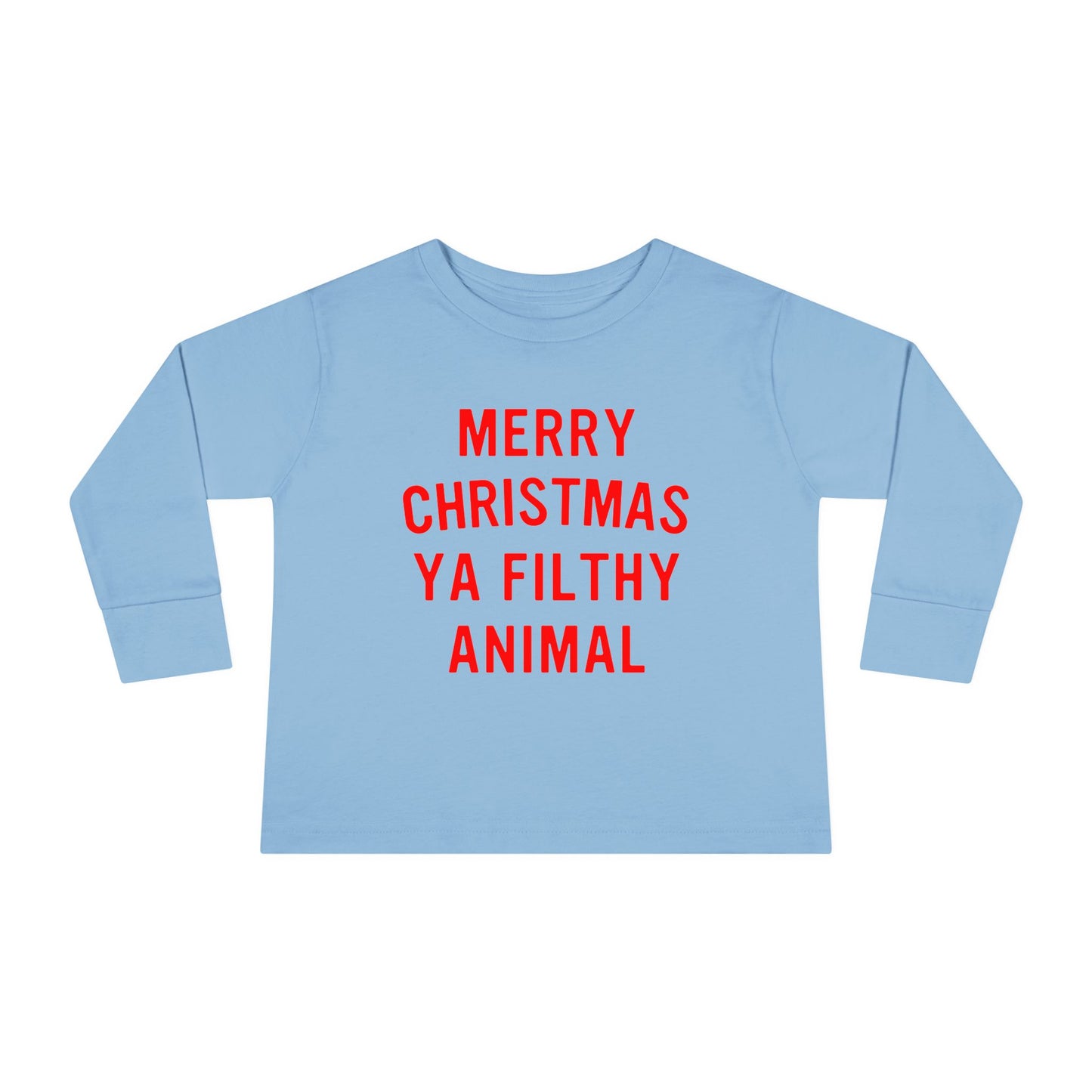 Merry Christmas Ya Filthy Animal Toddler Long Sleeve Tee