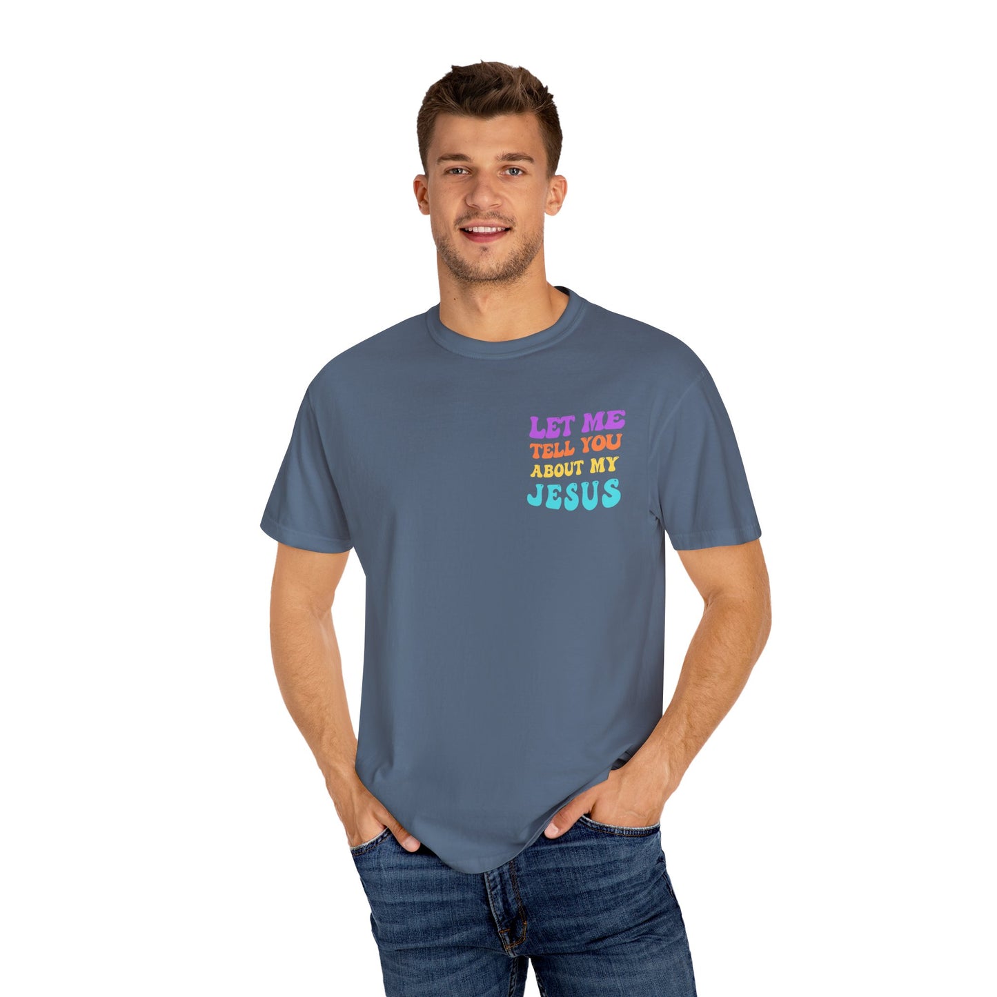 Let Me Tell You About My Jesus Comfort Colors T-shirt