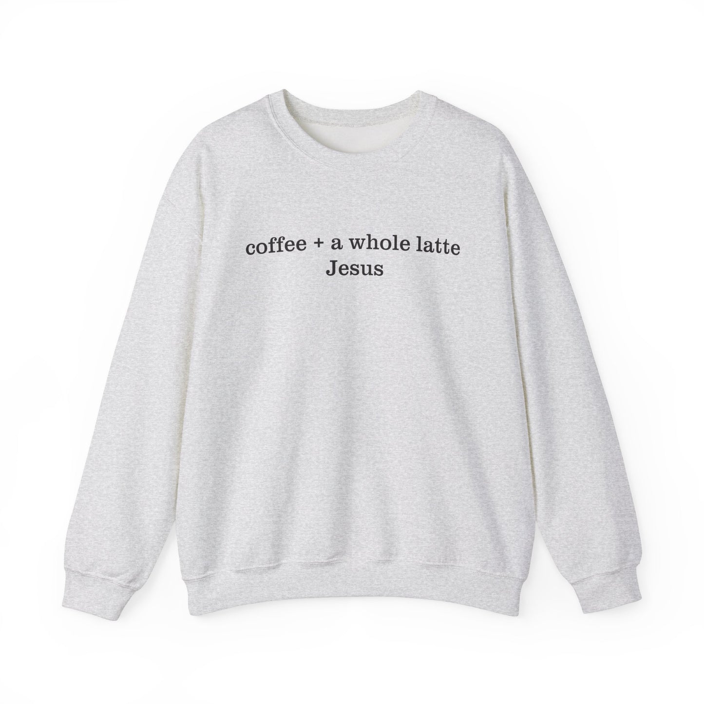 Coffee + A Whole Latte Jesus Crewneck Sweatshirt