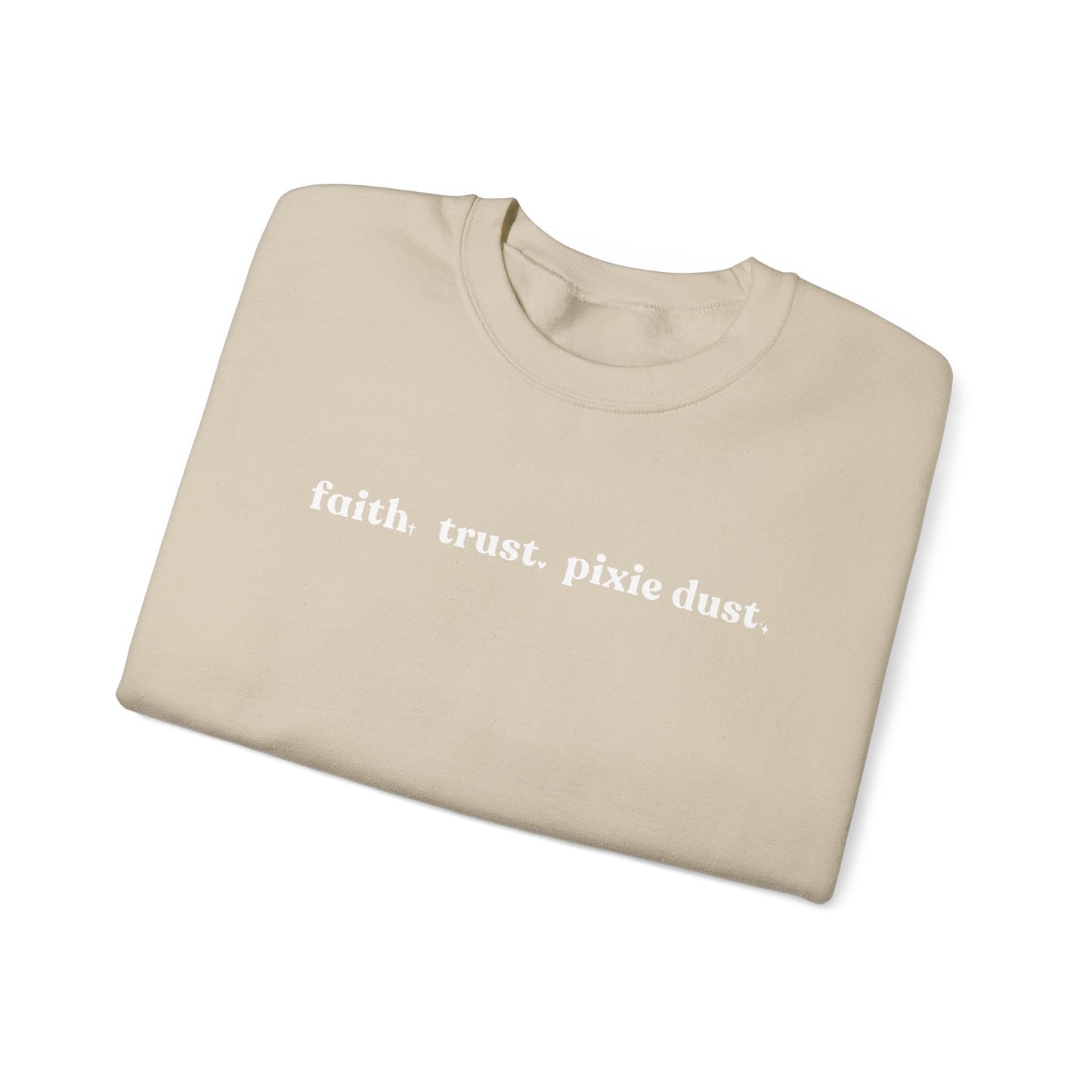 Faith Trust & Pixie Dust Crewneck Sweatshirt