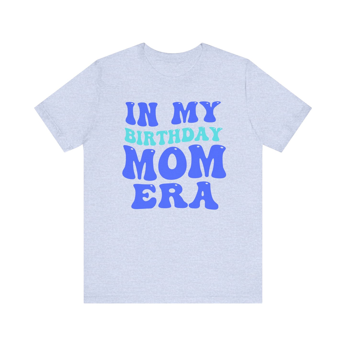 Birthday Mom Era Short Sleeve Tee