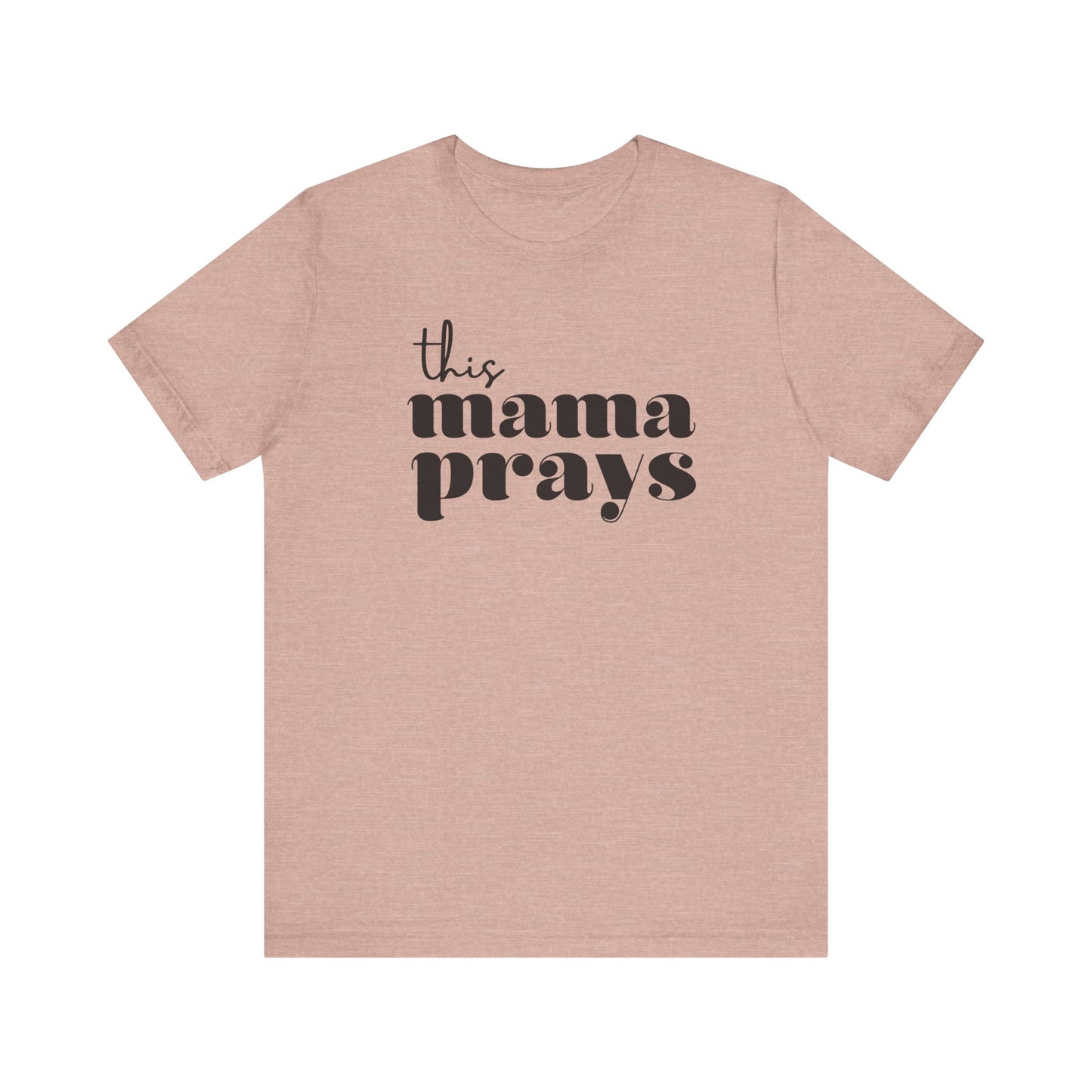 This Mama Prays Short Sleeve Tee