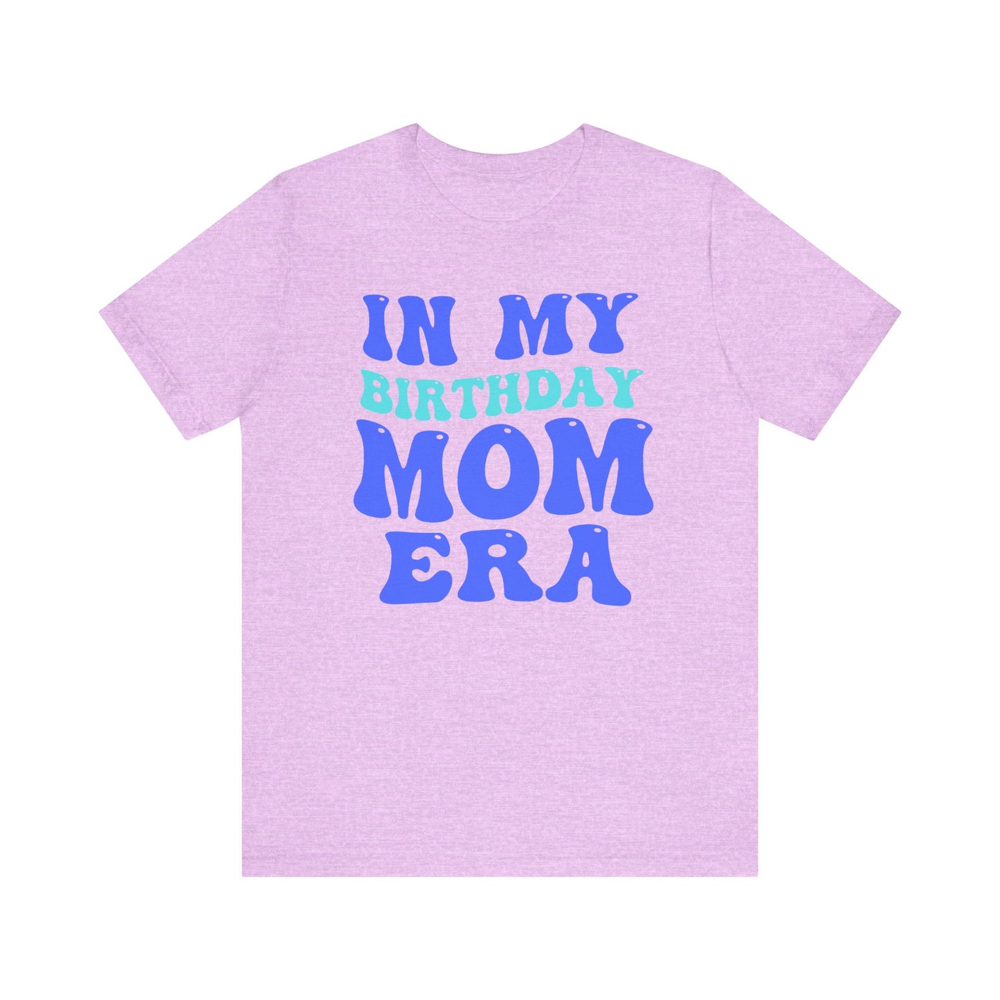 Birthday Mom Era Short Sleeve Tee