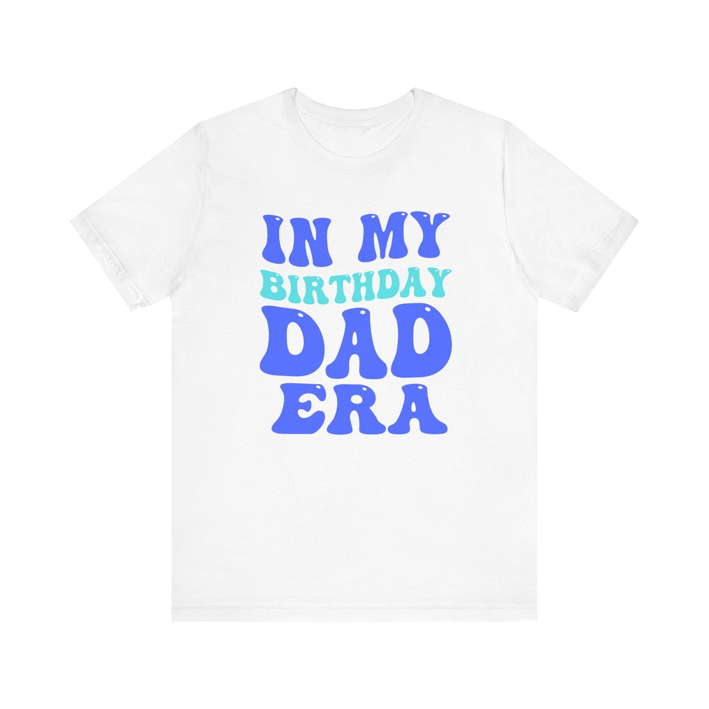 Birthday Dad Era  Short Sleeve Tee