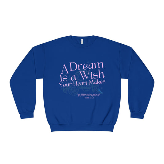 Dream Is a Wish Crewneck Sweatshirt — "A Dream is a Wish" Fairy Tale Quote Pullover