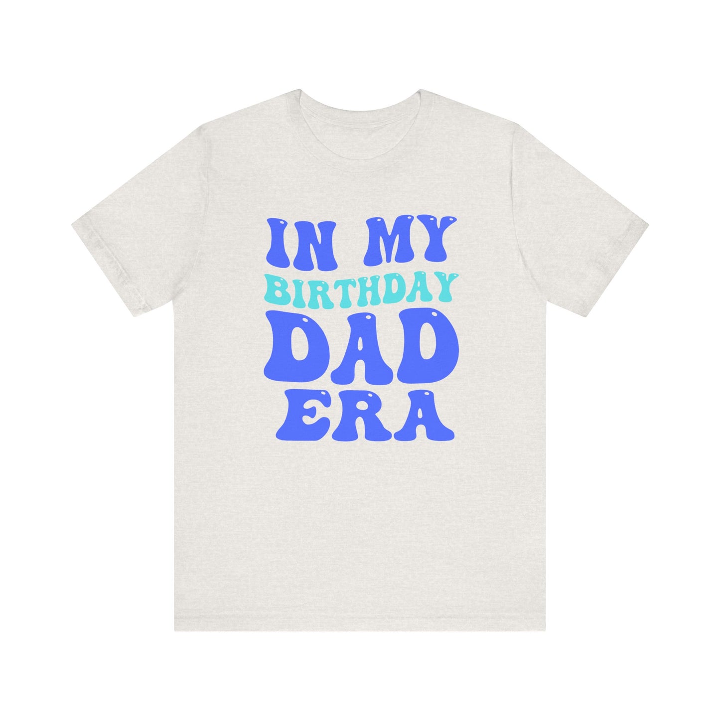 Birthday Dad Era  Short Sleeve Tee