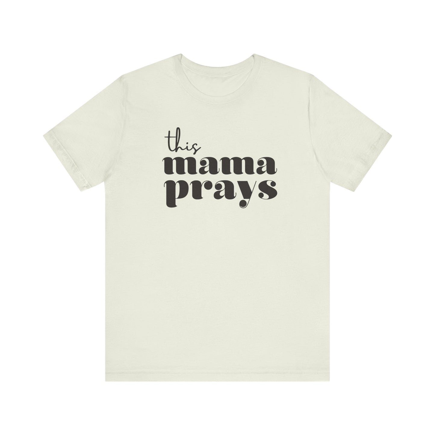 This Mama Prays Short Sleeve Tee