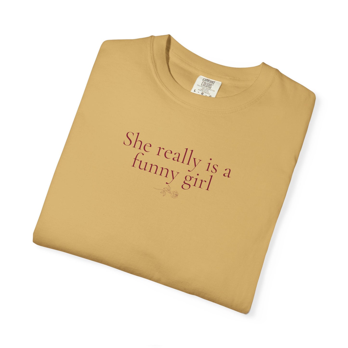 She Really is a Funny Girl Comfort Tee