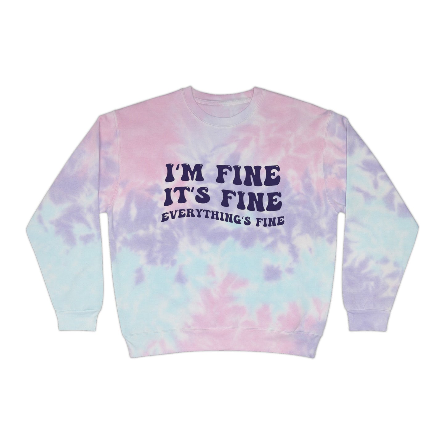 I'm Fine Tie-Dye Crewneck Sweatshirt