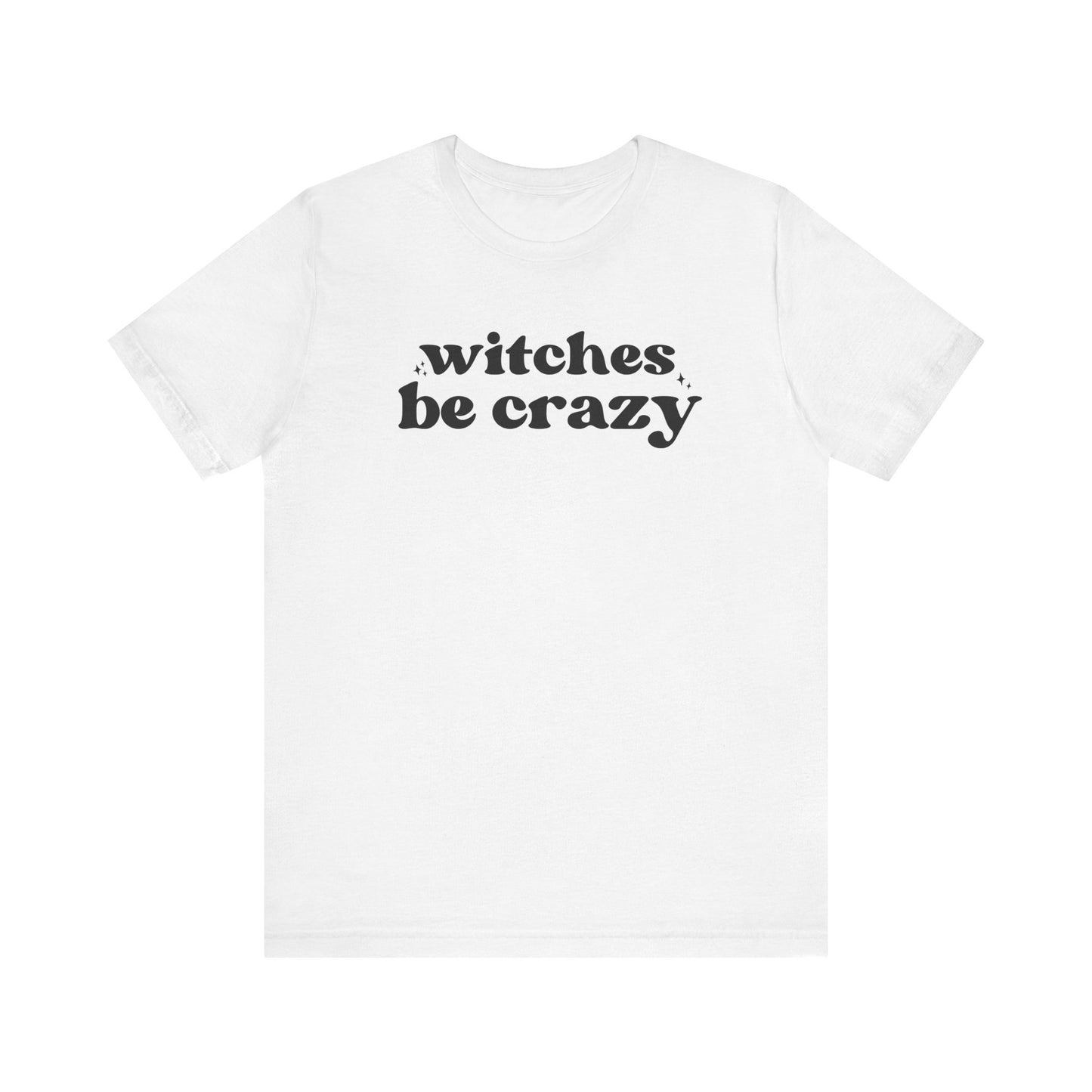 Witches Be Crazy Short Sleeve Tee