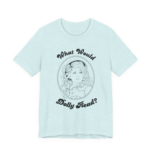 Blue What Would Dolly Read? Tee — Hopkins County Imagination Library Fundraising Shirt
