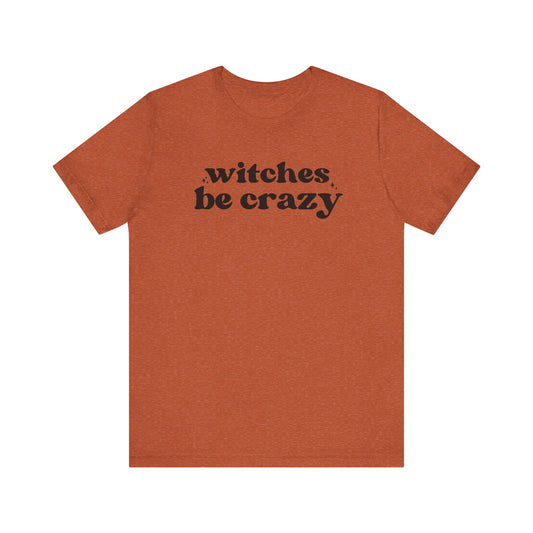 Witches Be Crazy Short Sleeve Tee