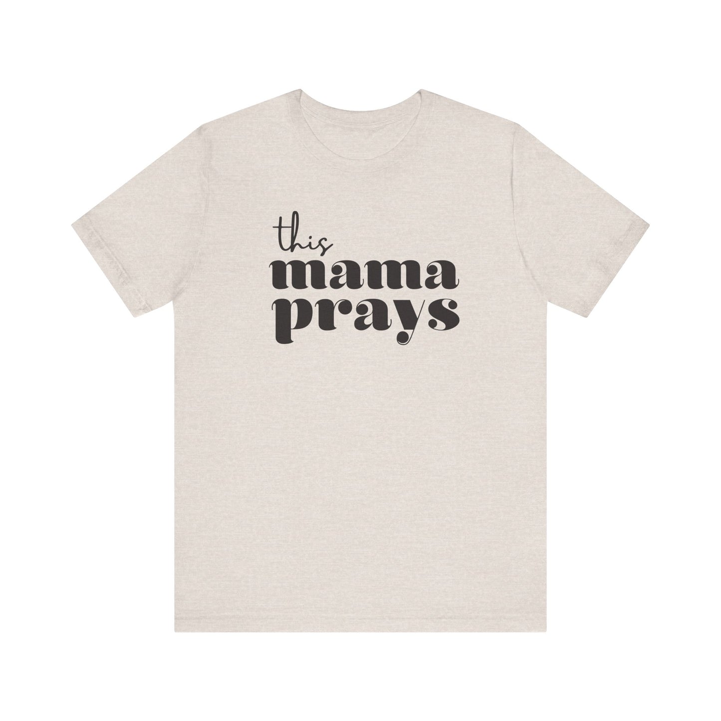 This Mama Prays Short Sleeve Tee
